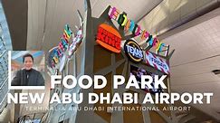 FOOD PARK AT THE NEW ABU DHABI AIRPORT #WORLDOFFOOD #ZayedInternational Airport | Leah Acebuche