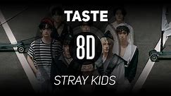 𝟴𝗗 𝗠𝗨𝗦𝗶𝗖 | TASTE - Stray Kids | 𝑈𝑠𝑒 ℎ𝑒𝑎𝑑𝑝ℎ𝑜𝑛𝑒𝑠🎧