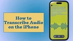How to Transcribe Audio on the iPhone