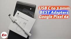 Google Pixel 6a :- Best USB Type C to 3.5mm or Headphone Jack Adapters & Splitters
