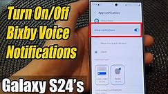 Galaxy S24/S24+/Ultra: How to Turn On/Off Bixby Voice Notifications