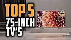 Best 75-inch TVs in 2018 - Which Is The Best 75" TV?