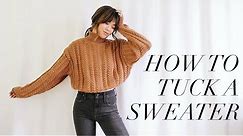 HOW TO TUCK IN A SWEATER - A REAL LIFE HACK! (works for all tops too)