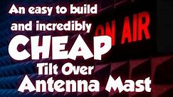 Cheap And Easy To Build Tilt Over Antenna Mast