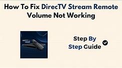 How To Fix DirecTV Stream Remote Volume Not Working