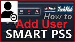 How To Add User In smart PSS | Dahua | TechHub