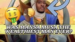 Introducing The RICHEST Individual In History: Mansa Musa 🏆