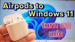 how to pair Airpods to Laptop Windows 11 and turn on mic input