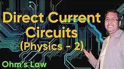 Direct Current Circuits (Physics - 2)