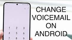 How To Change Voicemail On Android! (2023)