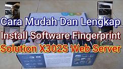 Cara Mudah Dan Lengkap Install Software Fingerprint Solution X302S Web Server