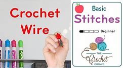 How To Crochet with Wire Techniques | BEGINNER | The Crochet Crowd