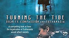 Turning The Tide: Dignity, Compassion And Euthanasia