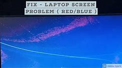 FIX - Laptop Screen Problem ( RED / Blue)
