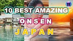Top 10 Onsen in Japan | Best nature hot spring | Japan Travel