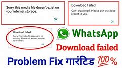 Sorry this media file doesn't exist on your internal storage | Whatsapp photo download failed