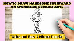 HOW TO DRAW HANDSOME SQUIDWARD ON SPONGEBOB SQUAREPANTS