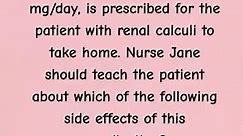 Allopurinol (Zyloprim), 200 mg/day, is prescribed for the patient with renal calculi to take home. Nurse Jane should teach the patient about which of the following side effects of this medication? a. Maculopapular rash b. Retinopathy #nursing #nursingquiz #nursingschool #nursingreview #nclex #student #studentnurse #fyp #foryourpage #nursingstudent #nursetobe #futurenurse #reels. Answer: a. Maculopapular rash | Flo Nurse Nightingale