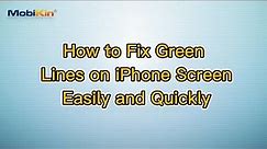 How to Fix Green Lines on iPhone Screen Easily and Quickly