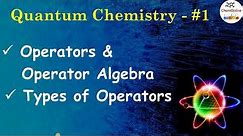 Quantum Chemistry -1 | Operators in quantum mechanics