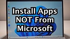 How to Install Apps Not From Microsoft Store on Windows 11 PC