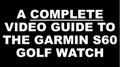 A complete guide to the Garmin S60 Golf Watch (Description has Index)