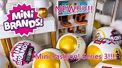 New! Mini Brands Fashion Series 3!!!