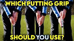 Which Putting Grip Should You Use? | Pros and Cons
