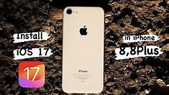 How to install IOS 17 in iPhone 8,8Plus || Get Now ios 17 on iPhone 8