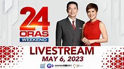 24 Oras Weekend Livestream: May 6, 2023