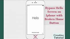 Bypass Hello Screen on Iphone with Broken Home Button !! Creative Tutorial