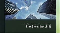 The Sky's the Limit: NYC and the Race for Skyscraper Supremacy