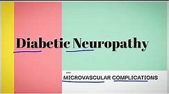Diabetic Neuropathy (Microvascular complications of Diabetes)