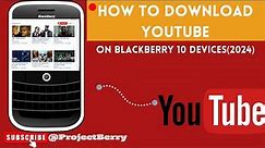 How to Use/Install YOUTUBE in Blackberry 10 Devices(2024) | Method#1