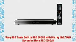 Sony HDD Tuner Built in HDD 500GB with Blu ray disk/ DVD Recorder Black BDZ-E500/B