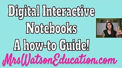 Digital Interactive Notebooks - A how-to Guide!