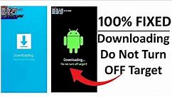 Fix Downloading Do Not Turn OFF Target On Android