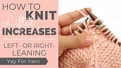 How to Knit Left & Right Lifted Increases (They're Almost Invisible!) | Yay For Yarn