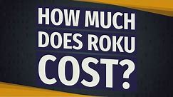 How much does Roku cost?