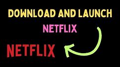 How To Download And Launch Netflix On Windows 11