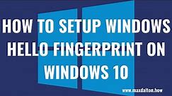 How to Setup Windows Hello Fingerprint on Windows 10