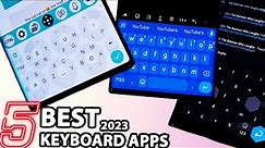 BEST 5 NEW Unique Keyboard Apps of 2023 | Cool Android KEYBOARDS - MUST TRY