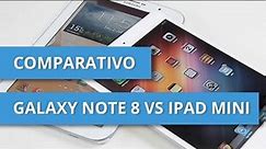 Galaxy Note 8 VS IPad Mini? [Comparativo]