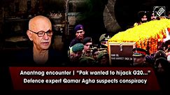Anantnag encounter | “Pak wanted to hijack G20…” Defence expert Qamar Agha suspects conspiracy