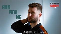 Run With Me (Lyrics) - Calum Scott