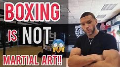 WHY BOXING IS "NOT" A MARTIAL ART‼️ (LETS ARGUE!!)