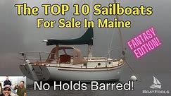 BoatFools Top 10 Sailboats for Sale in Maine: No Holds Barred! Fantasy Edition.