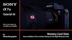 Sony a7III Tutorial 5: Memory Card Slots – How to Address Them and Save Money on the Right Cards