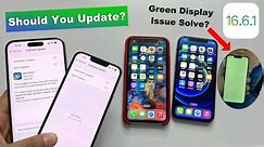 iOS 16.6.1 Update! Green Display Problem Solved? Should You Update?