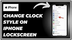 How To Change Clock Style On iPhone Lockscreen - iOS 17 | Step By Step